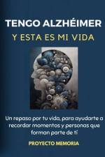 Tengo Alzheimer Y Esta Es Mi Vida af Proyecto Memoria