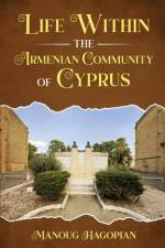 Life within the Armenian Community of Cyprus af Manoug Hagopian