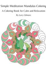 Simple Meditation Mandalas Coloring af Larry Gilmore