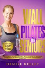 Wall Pilates for Seniors af Denise Kelley
