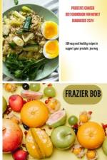 Prostate cancer diet cookbook for newly diagnosed 2024 af Frazier Bob