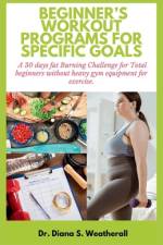 Beginner's Workout Programs for Specific Goals af Diana S Weatherall