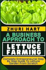 A Business Approach to Lettuce Farming af Zhuri Hart