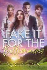 Fake it for the Billionaires af Molly Eden