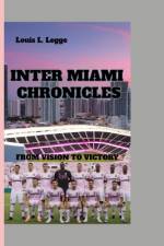 Inter Miami Chronicles af Louis L Legge
