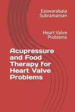 Acupressure and Food Therapy for Heart Valve Problems af Easwarabala Subramanian