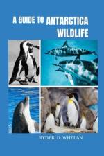 A Guide to Antarctica Wildlife af Ryder D Whelan