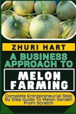 A Business Approach to Melon Farming af Zhuri Hart