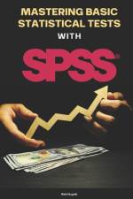 Mastering Basic Statistical Tests with SPSS af Kiet Huynh