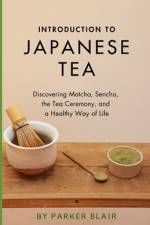 Introduction to Japanese Tea af Parker Blair