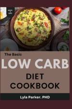 The Basic Low Carb Diet Cookbook af Lyla Parker