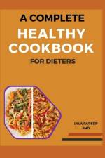 The Complete Healthy Cookbook for Dieters af Lyla Parker
