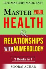 Master Your HEALTH And RELATIONSHIPS With Numerology af Sooraj Achar