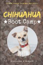 Chihuahua Boot Camp af Stephanee A Mirachi