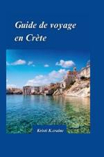 Guide de Voyage En Crète 2024 af Kristi K Craine