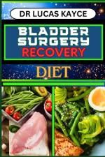 Bladder Surgery Recovery Diet af Lucas Kayce