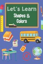 Let's Learn Shapes & Colors Coloring Book for Preschool Kids to Age 5 af Sibyl Spaewife