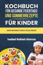 Kochbuch für Gesunde Feiertags - und Sommerrezepte für Kinder af Isabel Rafael Alonso