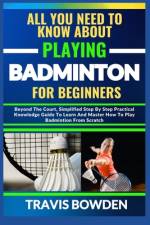 All You Need to Know about Playing Badminton for Beginners af Travis Bowden