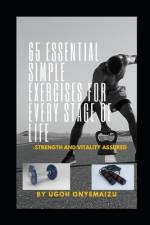 65 Essential Simple Exercises for Every Stage of Life af Ugoh Onyemaizu