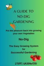A Guide to No-Dig Gardening af Steffi Greenwood