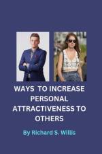Ways to increase personal attractiveness to others af Richard S Willis