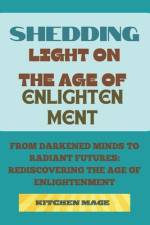 Shedding Light on the Age of Enlightenment af Kitchen Mage