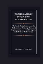 Tucker Carlson Interviews' Vladimir Putin. af Thomas C Sanchez