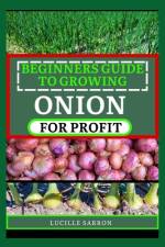 Beginners Guide to Onion for Profit af Lucille Sarron