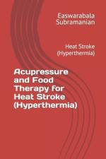 Acupressure and Food Therapy for Heat Stroke (Hyperthermia) af Easwarabala Subramanian