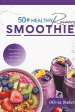 50 Healthy Recovery Smoothie Recipes af Olivia Baker