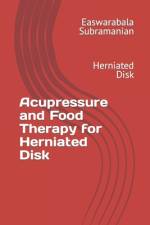 Acupressure and Food Therapy for Herniated Disk af Easwarabala Subramanian