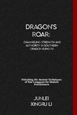 Dragon's Roar af Junlei Xingru Li