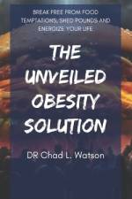 The Unveiled Obesity Solution af Chad L Watson