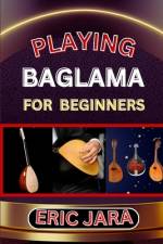 Playing Baglama for Beginners af Eric Jara