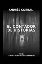 El Contador de Historias - Tomo I La Voz Y El Mensaje de Los Muertos af AndrÃ©s Corral