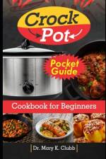 Crockpot cookbook for beginners 2024 Pocket Guide af Mary K Clubb