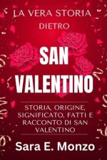 La Vera Storia Dietro San Valentino af Sara E Monzo