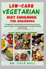 Low-Carb Vegetarian Diet Cookbook for Beginners af Cole Hull