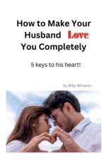 How to make your husband love you completely af Billy Williams