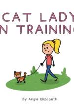 Cat Lady In Training af Angie Elizabeth