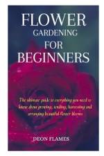 Flower gardening for beginners af Deon Flames
