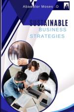 Sustainable Business Strategies af Abawulor Moses