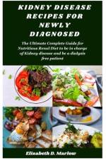 Kidney Disease Recipes for Newly Diagnosed af Elizabeth D Marlow