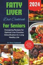 Fatty Liver Diet Cookbook For Seniors 2024 af Olivia Tastewell