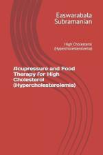 Acupressure and Food Therapy for High Cholesterol (Hypercholesterolemia) af Easwarabala Subramanian