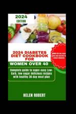 2024 Diabetes Diet Cookbook for Women Over 40 af Helen Robert