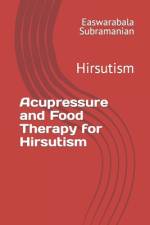 Acupressure and Food Therapy for Hirsutism af Easwarabala Subramanian