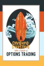 Dividend Investing with a Splash of Options Trading af Joshua King