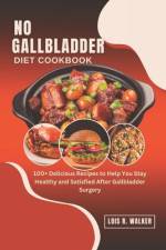 No Gallbladder Diet Cookbook af Lois R Walker